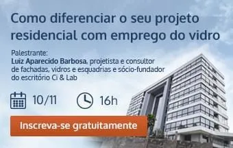 Web Seminário explica o uso de vidro em projetos residenciais  
